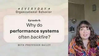 Why Do Performance Systems Often Backfire? Everyday Organizational Behavior