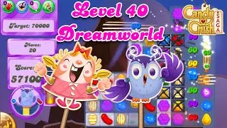 Level 40 Dreamworld - 2016 OG Candy Crush Saga