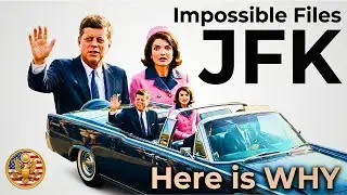 JFK Impossible Files: The Official Story Seems Like A BIG LIE! Here is Why