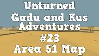 GG - Unturned - Gadu and Kus Adventures #23 Area 51 Map