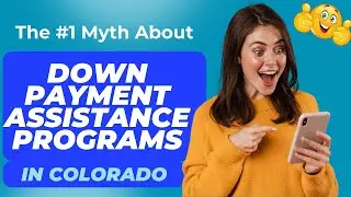 The #1 Myth About Down Payment Assistance Programs in Colorado incl First Time Home Buyer Programs