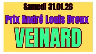 PRIX ANDR&Eacute; LOUIS DREUX LE VEINARD AVEC COURSES PAR COURSES SAMEDI 31.01.2026