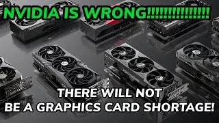 NVIDIA IS WRONG: 4 REASONS WHY THERE WILL NOT BE A SHORTAGE