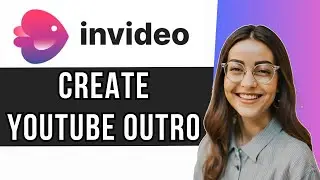 How To Create Youtube Video Outro in Invideo AI