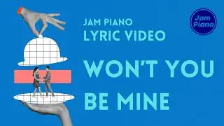 Jam Piano: Won't You Be Mine (Official Lyric Video)