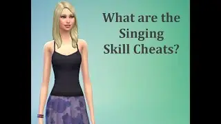 What are the Singing Skill Cheats? - Sims 4 FAQ