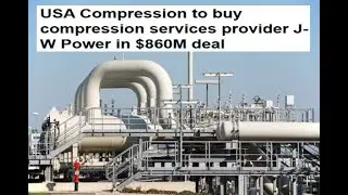 USA Compression приобретает поставщика услуг по компрессии J-W Power за 860 миллионов долларов
