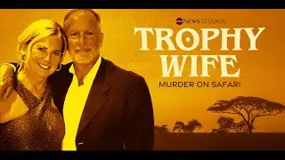 ABC News | Trophy Wife: Murder on Safari