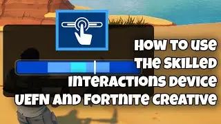 How to use the Skilled Interactions Device in UEFN and Fortnite Creative