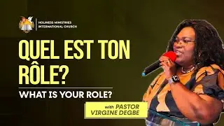 HMIC French/English Sermon: --  Quel est ton r&ocirc;le? - -  What is your role? -- Pastor Virgine Degbe