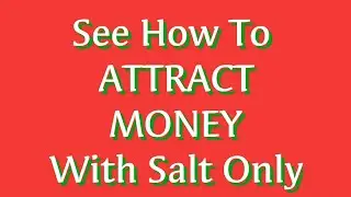 See how to attract money with salt only