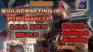 🔴 LIVE | OUTRIDERS WORLDSLAYER - Ash Blast Lava Lich Runs