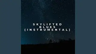 Skylifted Blues (Instrumental)