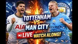 Tottenham Hotspur vs Man City LIVE Premier League WATCHALONG