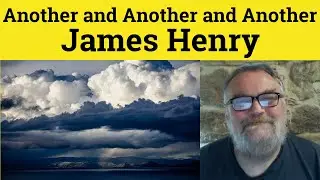 😎 Another And Another And Another by James Henry Analysis Another And Another by James Henry Summary