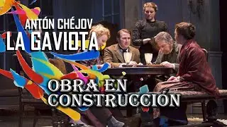 LA GAVIOTA de ANTÓN CHÉJOV en Obra en Construcción