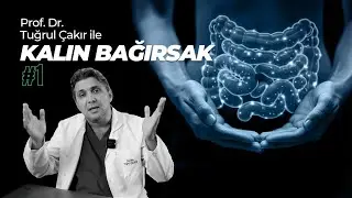 Prof. Dr. Tuğrul Çakır ile Kalın Bağırsak