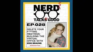 S02 EP028: Delete Your F***ing Meetings: Building the Virtual Office: with Katmai&rsquo;s Erik Braund