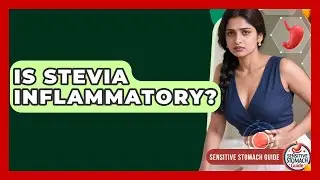 Is Stevia Inflammatory? - Sensitive Stomach Guide