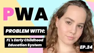 PWA EP 24: Problem with Florida's Early Childhood Education System
