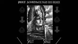PURE ANGER-THE PAGAN CROSS BREAKER SPLIT SINGLE