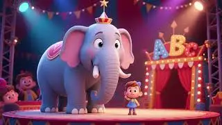 🎪🐘 The ABC Circus Elephant Show | Nursery Rhymes & Kids Songs