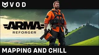 🔴 ARMA REFORGER - Mapping and chill