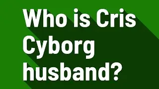 Who is Cris Cyborg husband?