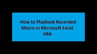 How to Playback Recorded Macro in Microsoft Excel