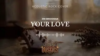 Your Love - Jim Brickman (Acoustic Rock Cover)