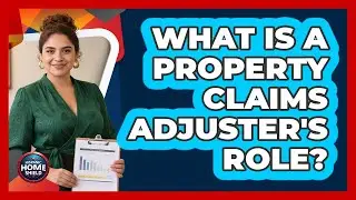 What Is A Property Claims Adjuster's Role?