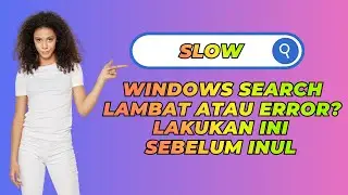 Windows Search Lambat atau Error Terus Lakukan Ini Sebelum Instal Ulang
