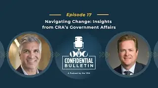 Navigating Change: Insights from CRA&rsquo;s Government Affairs