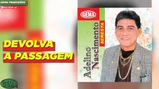 Adelino Nascimento Seresta - Devolva a passagem (Áudio oficial)