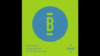 Luka Sambe - People, Be Nice (Eli Nissan Everlast Remix)