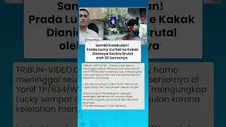 SAMBIL KETAKUTAN! PRADA Lucky Ternyata Sempat Curhat ke Kakak soal Dianiaya Brutal Oleh 20 Seniornya