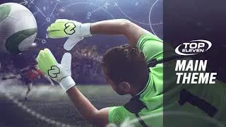 Top Eleven 2018 Main Theme | Top Eleven