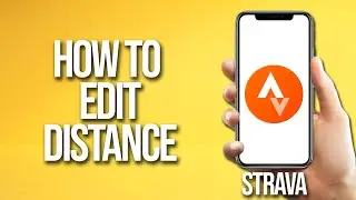 Как редактировать расстояние в Strava: руководство