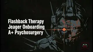 Kill The Politician A+ Psychosurgery Jaeger Onboarding | Outlast Trials