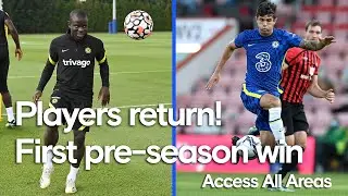 Kante, Havertz & more return! | Blues Secure a Win In First Pre-Season Match ✅ | Access All Areas