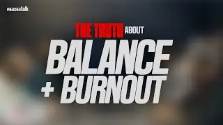 🎙 The TRUTH About BALANCE & BURNOUT! (Mature Audiences ONLY) | #PreacherTalk | Ep. 6