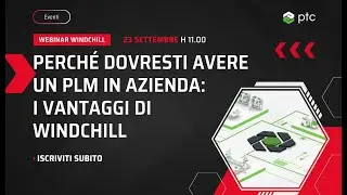 Perché dovresti avere un PLM in azienda: i vantaggi di Windchill