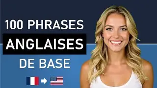 Apprendre l'anglais à partir du français | 100 phrases anglaises de base
