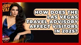 How Does the Las Vegas Travel Advisory Affect Visitors in 2025? - Las Vegas Insider Guide
