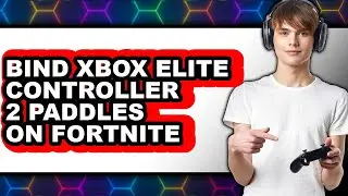 How to Bind Xbox Elite Controller 2 Paddles on Fortnite (easy Method)