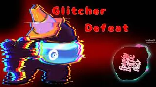 Glitcher Defeat - (Funkin Battle And Pibby (FBAP))
