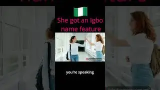 Do you want an Igbo ( Nigerian ) name gift or feature?