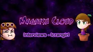 Magatsu Cloud Interviews Icrangirl! (Youtuber, Live Streamer and FF14 Fanatic)