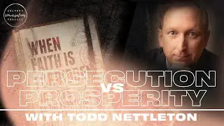 Todd Nettleton | The Voice of the Martyrs | Persecution vs Prosperity | Season 2 Episode 42