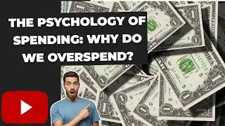 The Psychology of Spending: Why Do We Overspend?
